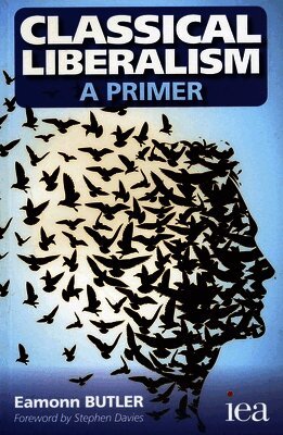 Eamonn Butler - Classical Liberalism - A Primer, Häftad