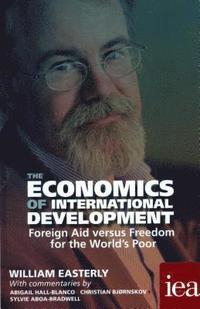 bokomslag The Economics of International Development: Foreign Aid versus Freedom for the World's Poor