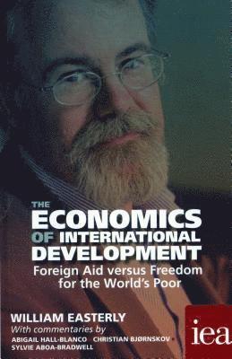 The Economics of International Development: Foreign Aid versus Freedom for the World's Poor