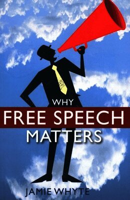 Jamie Whyte, TBD - Why Free Speech Matters, Häftad