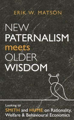 Erik W. Matson - New Paternalism Meets Older Wisdom, Häftad