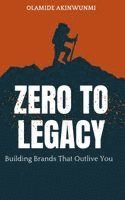 bokomslag Zero to Legacy