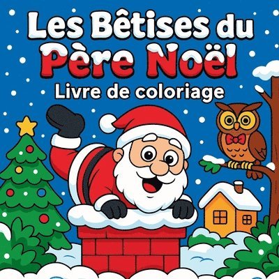 Les Bêtises du Père Noël - Livre de coloriage