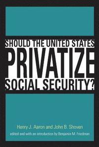 bokomslag Should the United States Privatize Social Security?