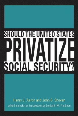 Should the United States Privatize Social Security? 1