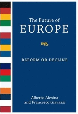Alberto Alesina, Francesco Giavazzi - Future of Europe, Inbunden