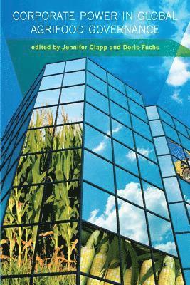 Jennifer Clapp, Doris Fuchs - CORPORATE POWER IN GLOBAL AGRI, Inbunden