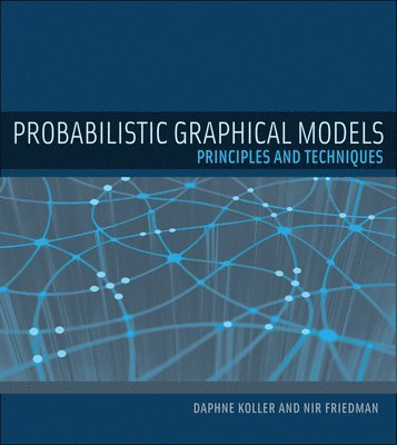 Daphne Koller, Nir Friedman - Probabilistic Graphical Models, Inbunden