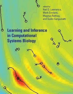 Neil D. Lawrence, Mark Girolami, Magnus Rattray, Guido Sanguinetti - Learning and Inference in Computational Systems Biology, Inbunden