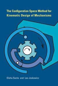 bokomslag The Configuration Space Method for Kinematic Design of Mechanisms