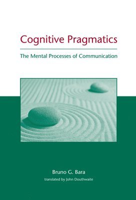 Bruno G. Bara - Cognitive Pragmatics, Inbunden