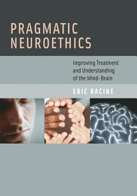 Eric Racine - Pragmatic Neuroethics, Inbunden