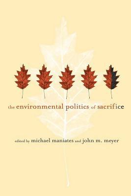 The Environmental Politics of Sacrifice 1