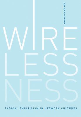 Adrian Mackenzie - Wirelessness, Inbunden