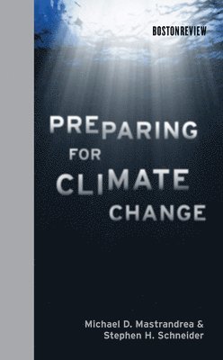 Michael D. Mastrandrea, Stephen H. Schneider - Preparing for Climate Change, Inbunden