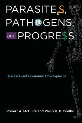 Robert A. McGuire, Philip R.P. Coelho - Parasites, Pathogens, and Progress, Inbunden