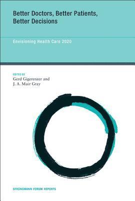 Gerd Gigerenzer, J.A. Muir Gray - Better Doctors, Better Patients, Better Decisions, Inbunden