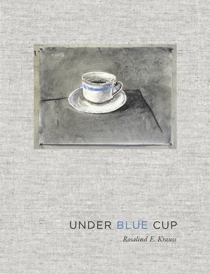 Rosalind E Krauss - Krauss, R: Under Blue Cup, Inbunden