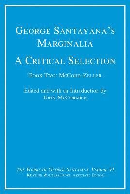 George Santayana's Marginalia, A Critical Selection: Volume 6 1