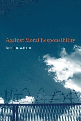 Against Moral Responsibility 1