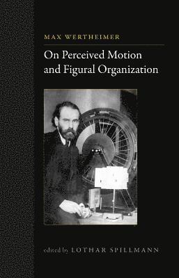 Max Wertheimer, Lothar Spillmann - On Perceived Motion and Figural Organization, Inbunden