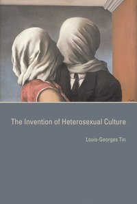bokomslag The Invention of Heterosexual Culture