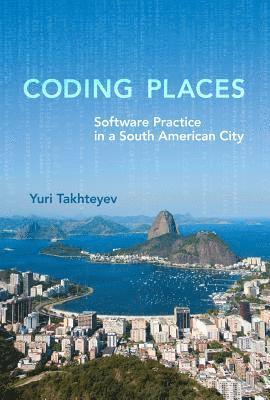 Yuri Takhteyev - Coding Places, Inbunden