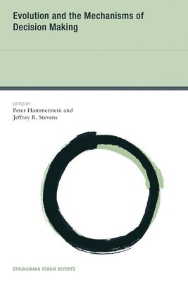 Peter (Humboldt-Universitat zu Berlin) Hammerstein, Lincoln) Stevens, Jeffrey R. (Assistant Professor, University of Nebraska - Evolution and the Mechanisms of Decision Making, Inbunden