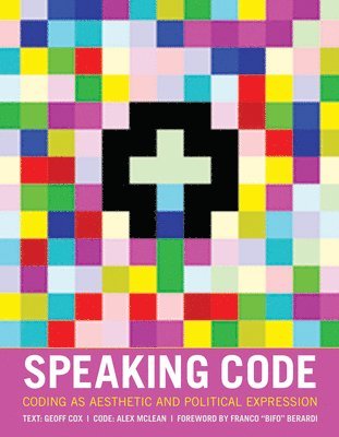 Aarhus University) Cox, Geoff (Associate Professor, Univeristy of Leeds) McLean, Alex (Perl coder and musician - Speaking Code, Inbunden