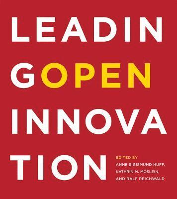 Anne Sigismund Huff, Kathrin M. Möslein, Ralf Reichwald - Leading Open Innovation, Inbunden