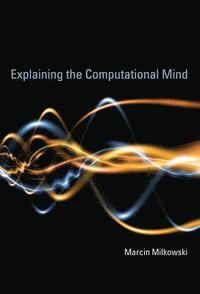 bokomslag Explaining the Computational Mind