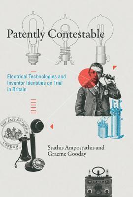 Stathis Arapostathis, Graeme Gooday - Patently Contestable, Inbunden