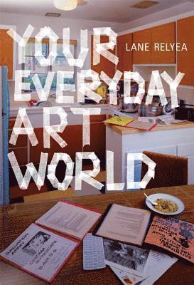 Lane Relyea - Your Everyday Art World, Inbunden