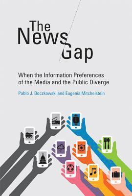 Pablo J. Boczkowski, Eugenia Mitchelstein, Pablo J Boczkowski - News Gap, Inbunden