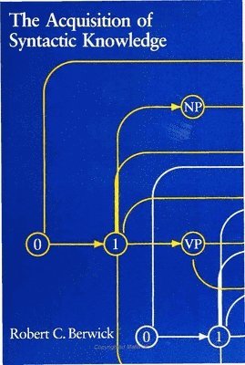 Robert C. Berwick - Acquisition of Syntactic Knowledge, Inbunden