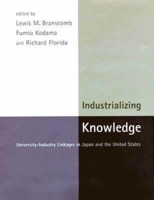 Lewis M. Branscomb, Fumio Kodama, Richard Florida - Industrializing Knowledge, Inbunden