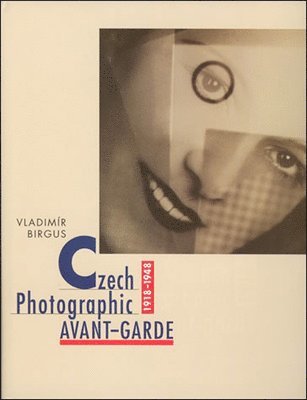 Czech Photographic Avant-Garde, 19181948 1