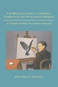 bokomslag The Macroeconomics of Imperfect Competition and Nonclearing Markets