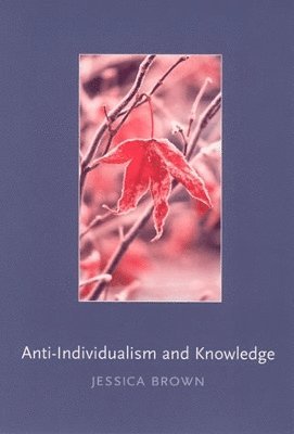 Jessica Brown - Anti-Individualism and Knowledge, Inbunden