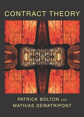Patrick Bolton, Mathias Dewatripont, Patrick (Columbia Business School) Bolton - Contract Theory, Inbunden
