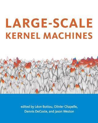 Léon Bottou, Olivier Chapelle, Dennis DeCoste, Jason Weston - Large-Scale Kernel Machines, Inbunden