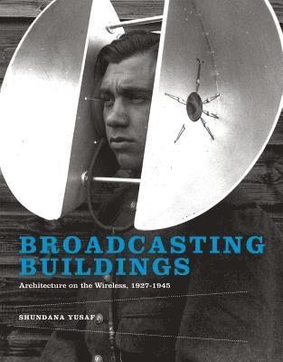 Shundana Yusaf - Broadcasting Buildings, Inbunden