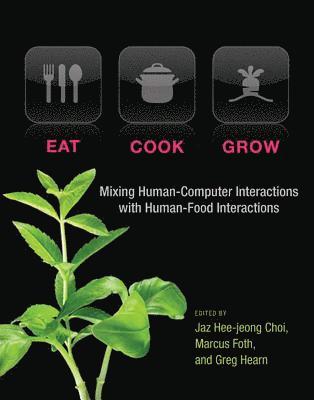 Jaz Hee-jeong Choi, Marcus Foth, Greg Hearn - Eat, Cook, Grow, Inbunden
