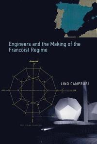 bokomslag Engineers and the Making of the Francoist Regime