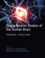 Itzhak Fried, Ueli Rutishauser, Moran Cerf, Gabriel Kreiman - Single Neuron Studies of the Human Brain, Inbunden
