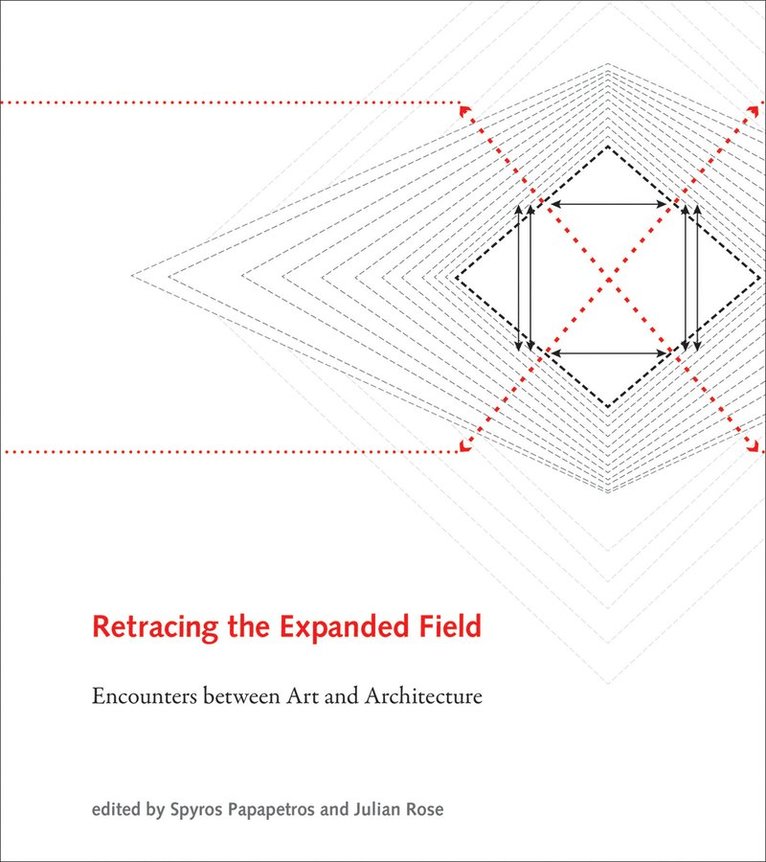 Spyros Papapetros, Julian Rose, Princeton University) Papapetros, Spyros (Associate Professor, Artforum International) Rose, Julian (Senior Editor - Retracing the Expanded Field, Inbunden