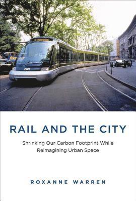 Roxanne Warren - Rail and the City, Inbunden