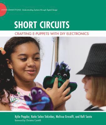 Kylie Peppler, Katie Salen Tekinbaş, Melissa Gresalfi, Rafi Santo - Short Circuits, Inbunden