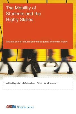 Marcel Gérard, Silke Uebelmesser - Mobility of Students and the Highly Skilled, Inbunden