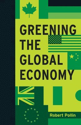 Robert Pollin - Greening the Global Economy, Inbunden